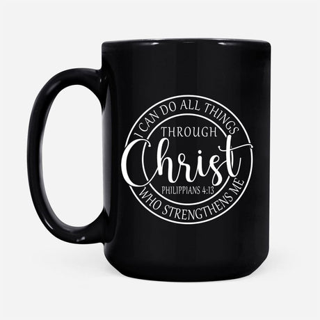 Philippians 4:13 mug: I can do all things through Christ Christian coffee mug Black / 15 oz