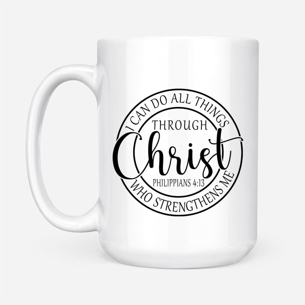 Philippians 4:13 mug: I can do all things through Christ Christian coffee mug White / 15 oz