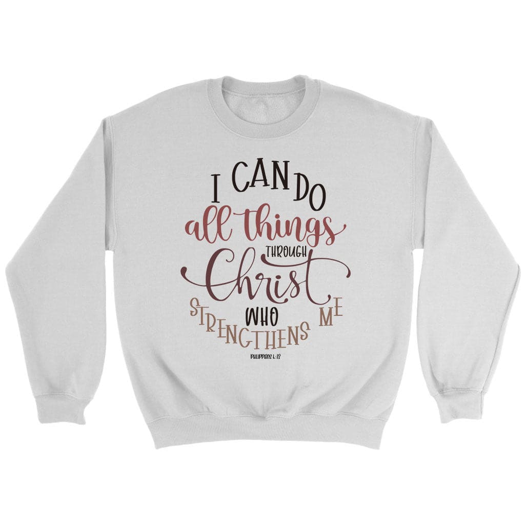 Philippians 4:13 NKJV I can do all things through Christ who strengthens me sweatshirt White / S