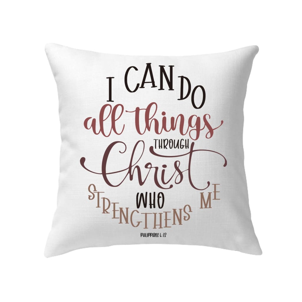 Philippians 4:13 I can do all things through Christ pillow