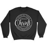 Philippians 4:13 sweatshirt: I can do all things through Christ Christian sweatshirt Black / S