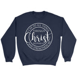 Philippians 4:13 sweatshirt: I can do all things through Christ Christian sweatshirt Navy / S