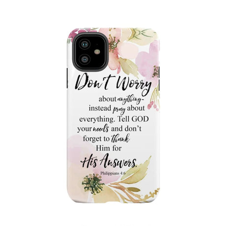 Philippians 4:6 Don’t worry about anything Bible verse phone case iPhone 11 / Tough