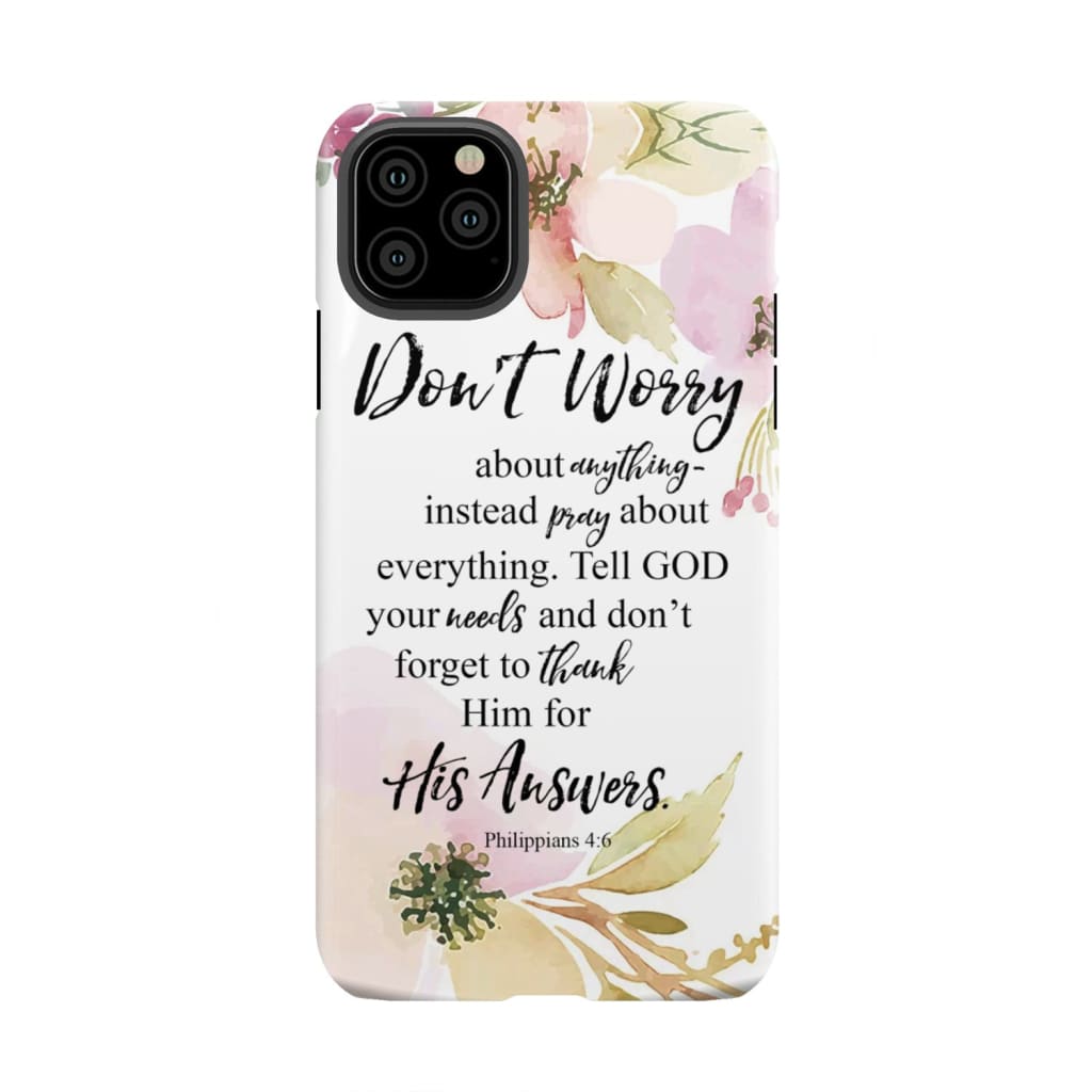 Philippians 4:6 Don’t worry about anything Bible verse phone case iPhone 11 Pro Max / Tough