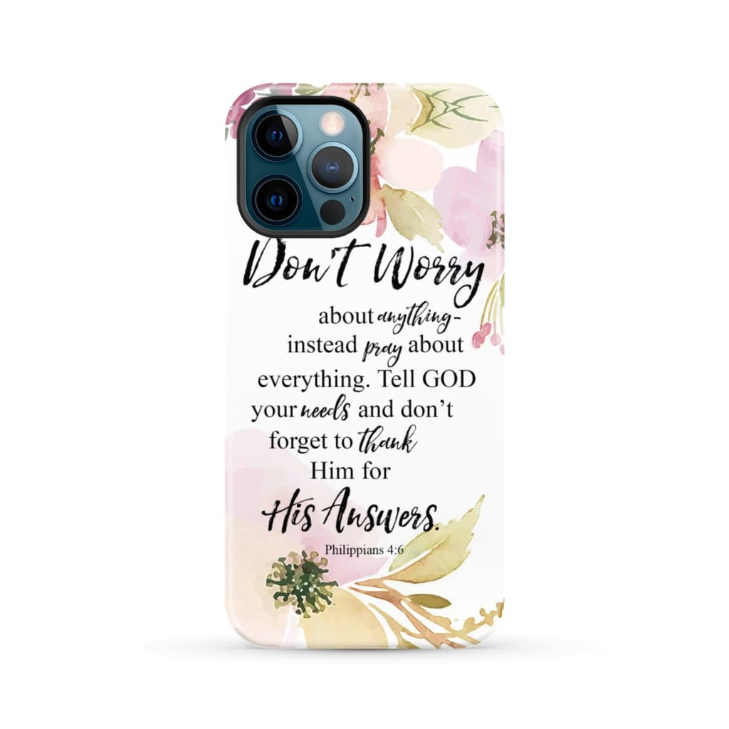 Philippians 4:6 Don’t worry about anything Bible verse phone case iPhone 12 Pro Max / Tough