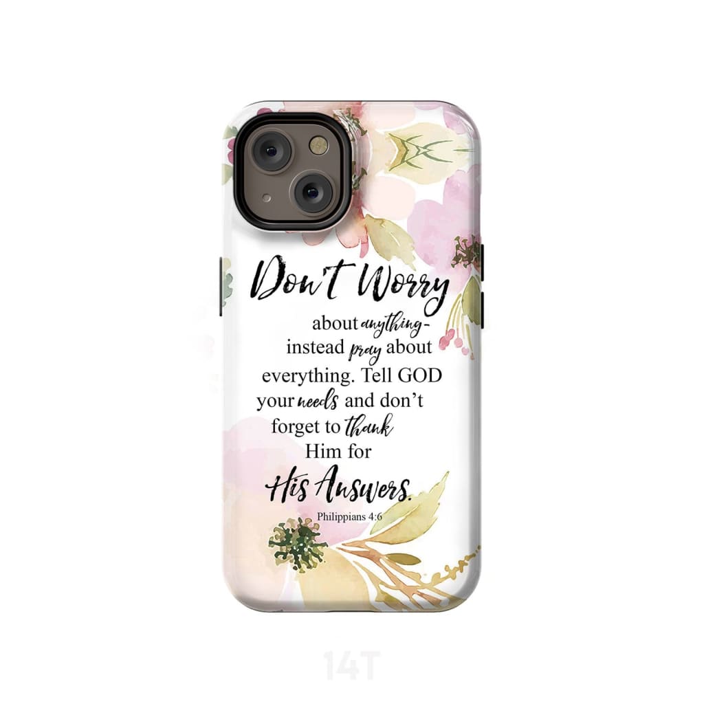 Philippians 4:6 Don’t worry about anything Bible verse phone case iPhone 14 / Tough