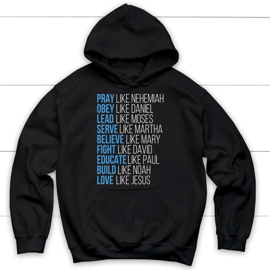Pray like Nehemiah obey like Daniel hoodie Christian apparel hoodies Black / S