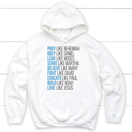 Pray like Nehemiah obey like Daniel hoodie Christian apparel hoodies White / S