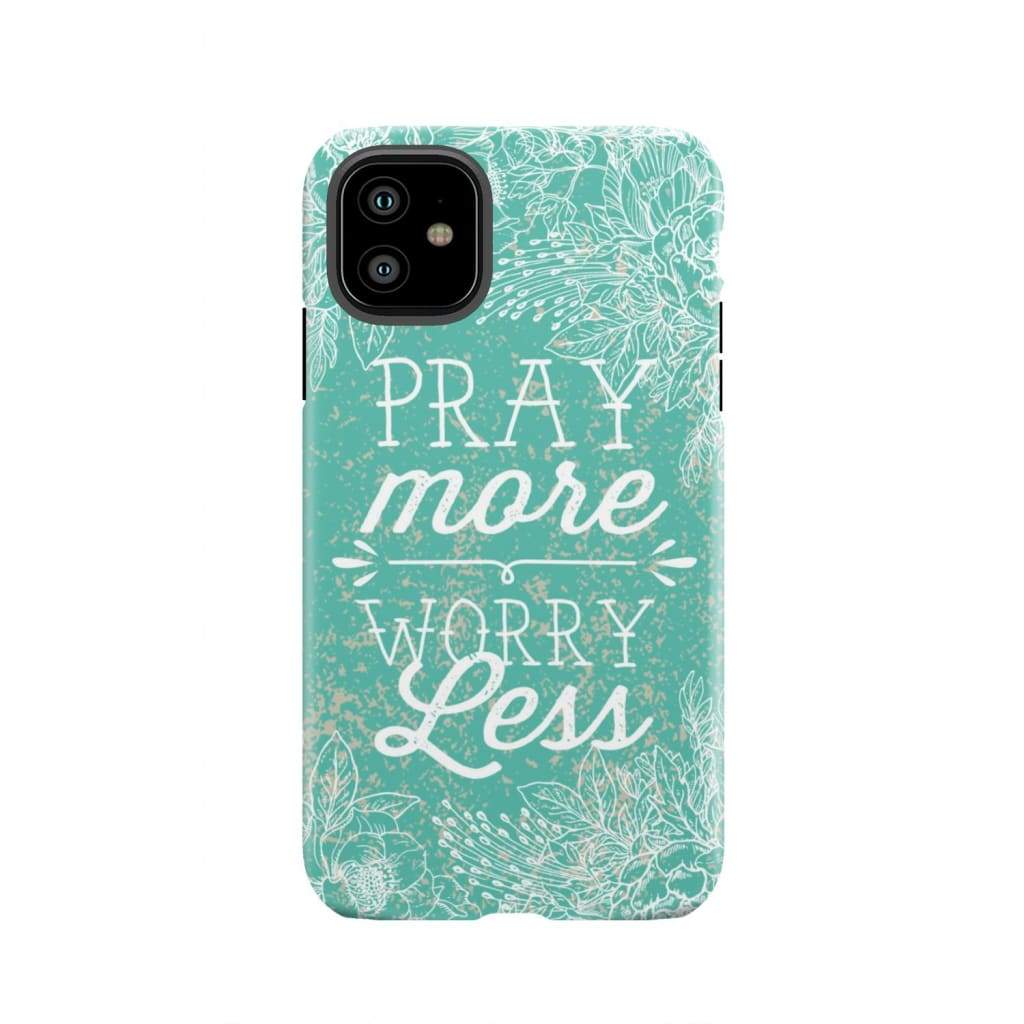 Pray more worry less phone case | Christian cases iPhone 11 / Tough
