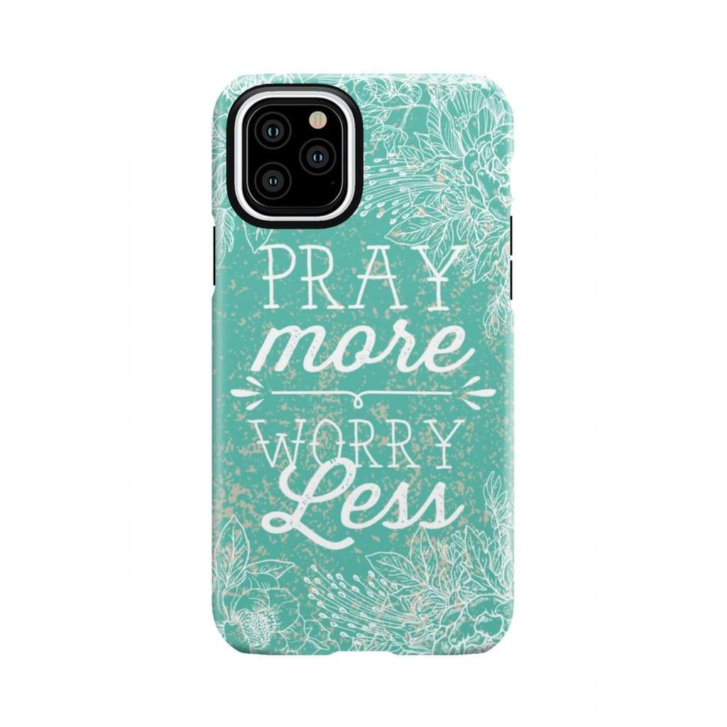 Pray more worry less phone case | Christian cases iPhone 11 Pro / Tough