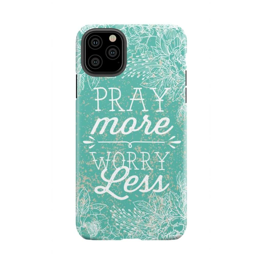 Pray more worry less phone case | Christian cases iPhone 11 Pro Max / Tough