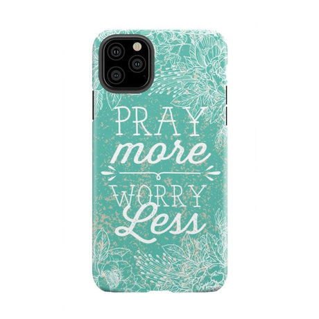 Pray more worry less phone case | Christian cases iPhone 11 Pro Max / Tough