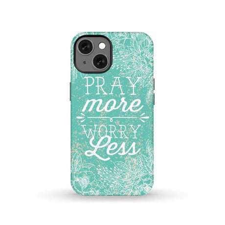 Pray more worry less phone case | Christian cases iPhone 13 / Tough