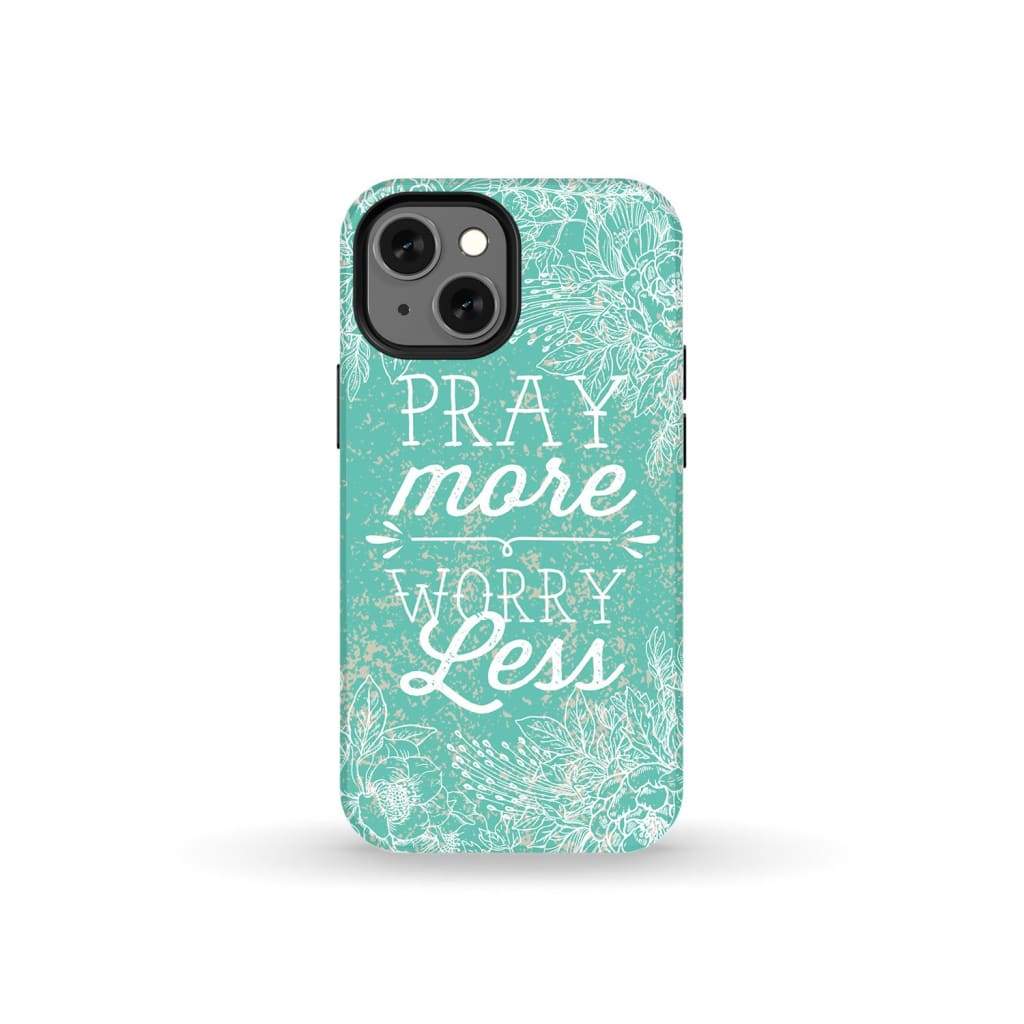 Pray more worry less phone case | Christian cases iPhone 13 Mini / Tough
