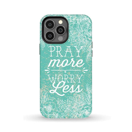 Pray more worry less phone case | Christian cases iPhone 13 Pro Max / Tough