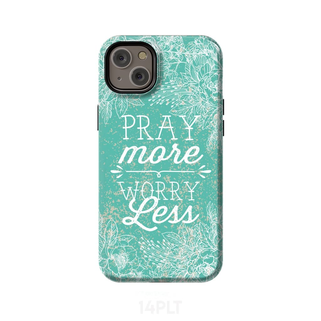 Pray more worry less phone case | Christian cases iPhone 14 Plus / Tough