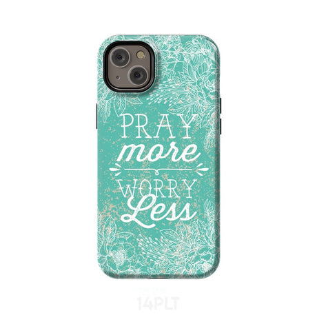Pray more worry less phone case | Christian cases iPhone 14 Plus / Tough