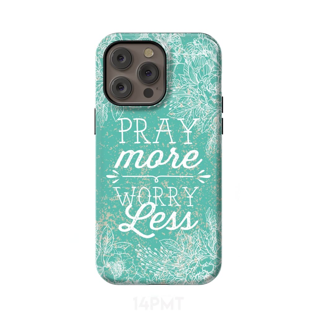 Pray Case Pray More Worry Less Phone Case | Christian Phone Cases - Christ ...