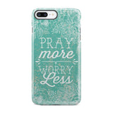 Pray more worry less phone case | Christian cases iPhone 7 Plus / Tough