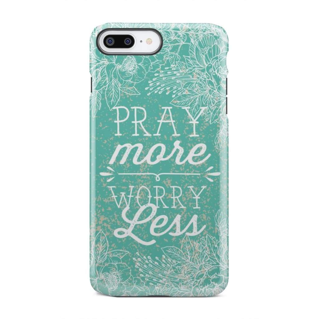 Pray more worry less phone case | Christian cases iPhone 7 Plus / Tough