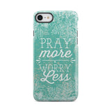 Pray more worry less phone case | Christian cases iPhone 8 / Tough