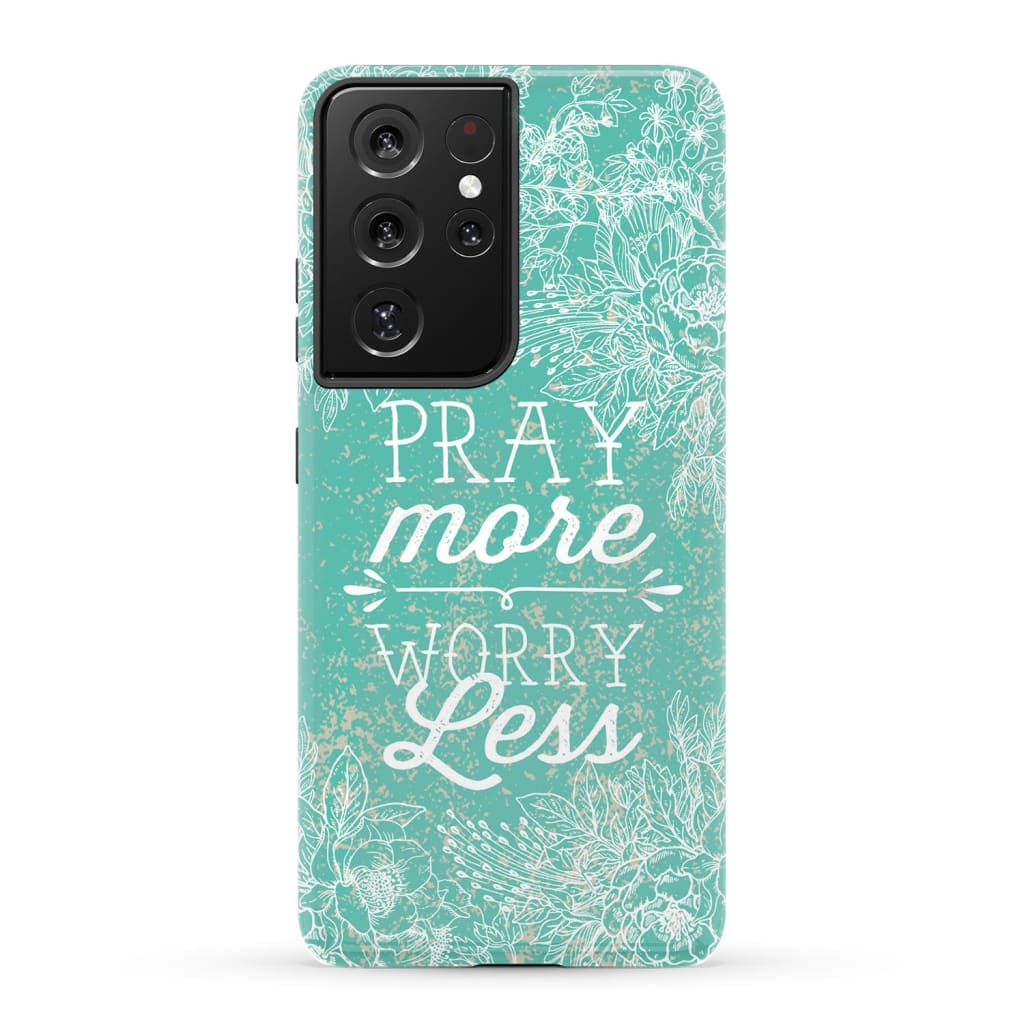Pray more worry less phone case | Christian cases Samsung Galaxy S21 Ultra / Tough