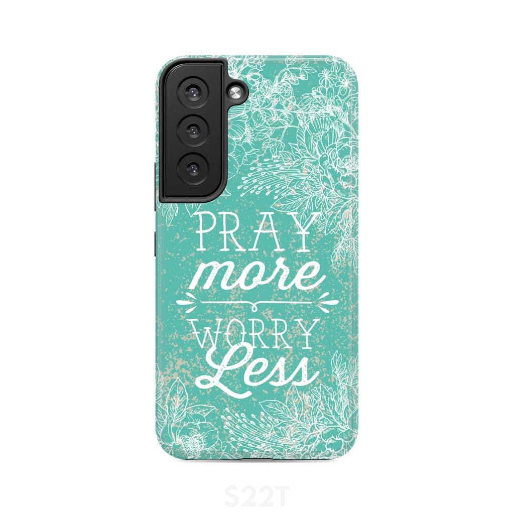 Pray more worry less phone case | Christian cases Samsung Galaxy S22 / Tough