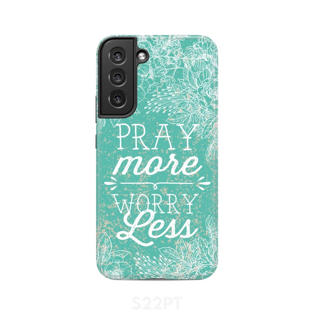 Pray more worry less phone case | Christian cases Samsung Galaxy S22 Plus / Tough
