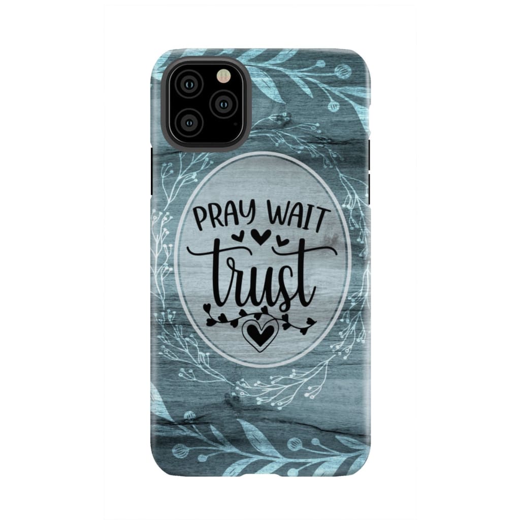 Pray wait trust Christian phone case iPhone 11 Pro Max / Tough