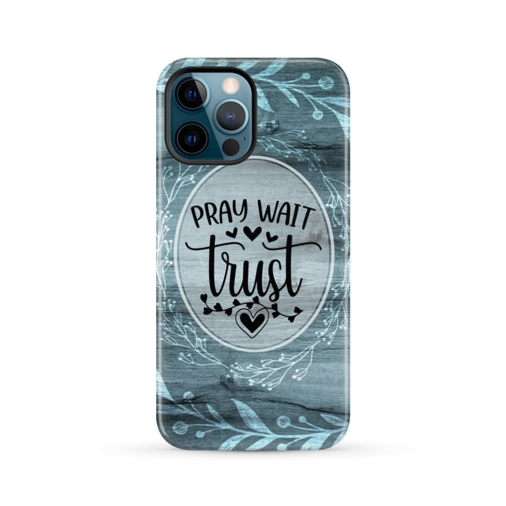 Pray wait trust Christian phone case iPhone 12 Pro Max / Tough