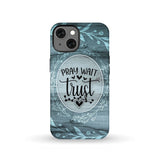 Pray wait trust Christian phone case iPhone 13 / Tough