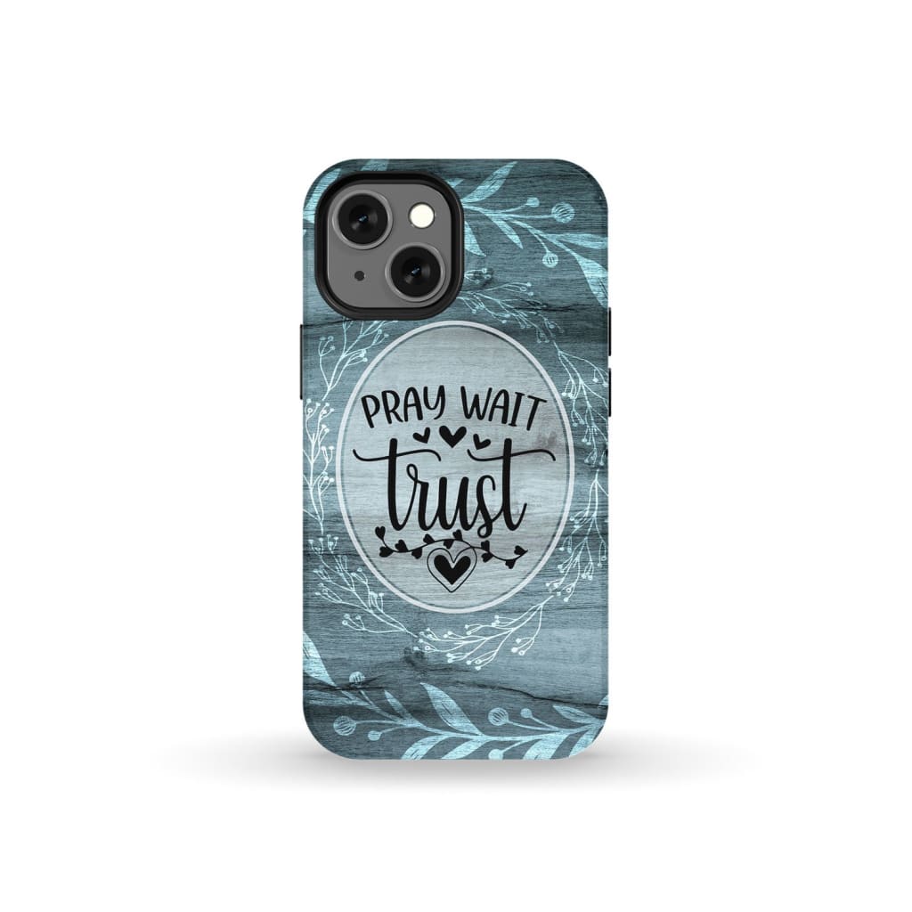 Pray wait trust Christian phone case iPhone 13 Mini / Tough