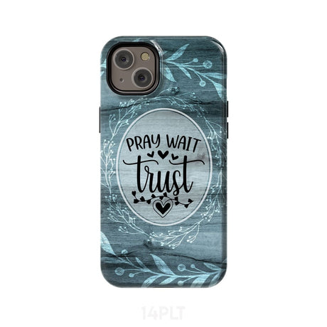 Pray wait trust Christian phone case iPhone 14 Plus / Tough