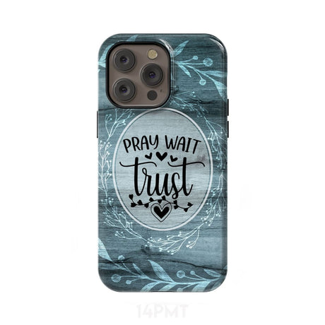 Pray wait trust Christian phone case iPhone 14 Pro Max / Tough