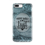 Pray wait trust Christian phone case iPhone 7 Plus / Tough