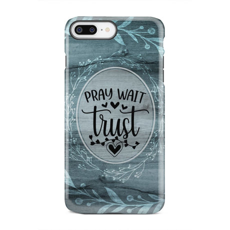 Pray wait trust Christian phone case iPhone 7 Plus / Tough