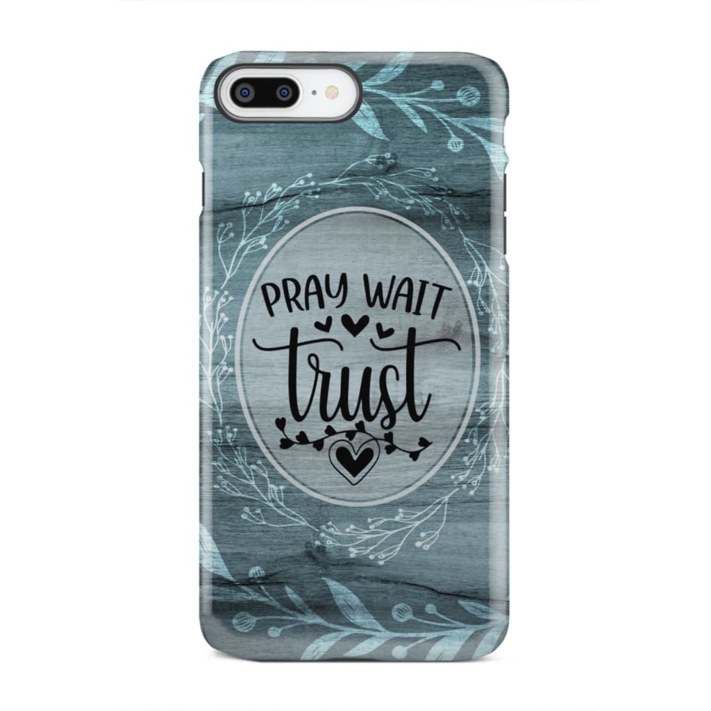 Pray wait trust Christian phone case iPhone 8 Plus / Tough