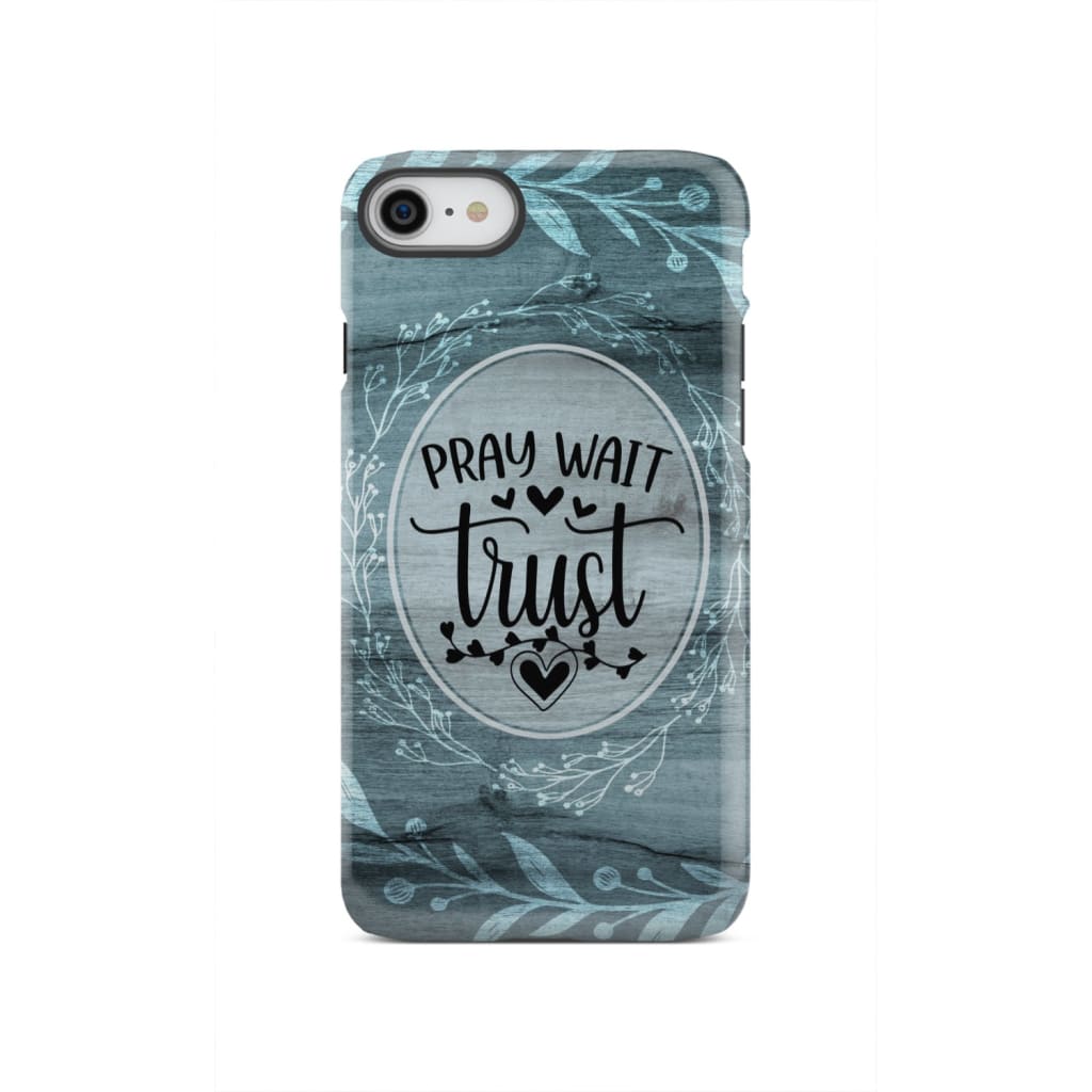 Pray wait trust Christian phone case iPhone SE 2020 / Tough