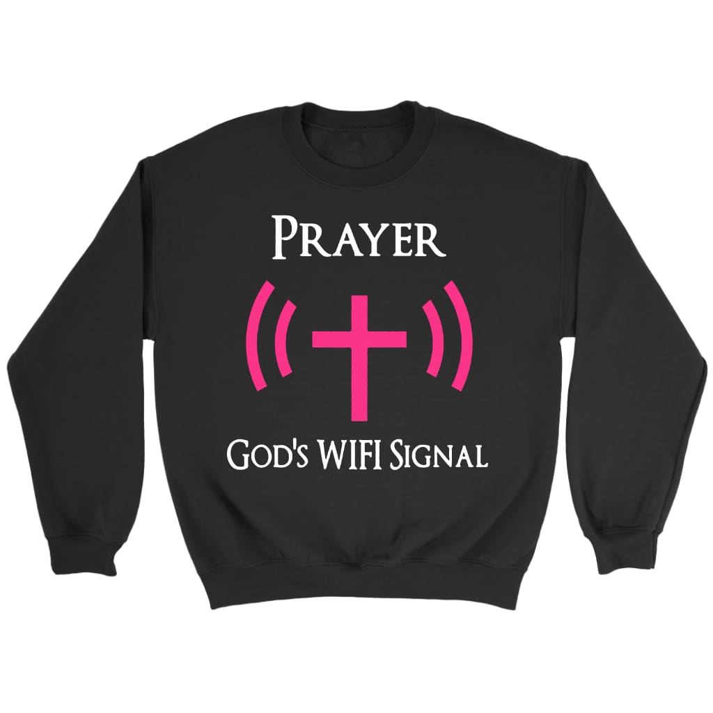 Prayer - God’s Wi-Fi Signal Christian sweatshirt Black / S