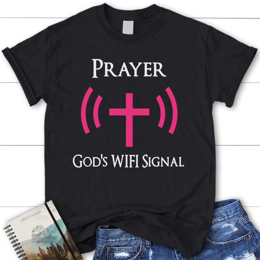 Prayer God’s Wi-Fi Signal womens Christian t-shirt Black / S