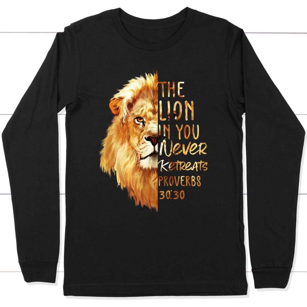 Proverbs 30:30 The Lion In You Never Retreats long sleeve t-shirt Black / S