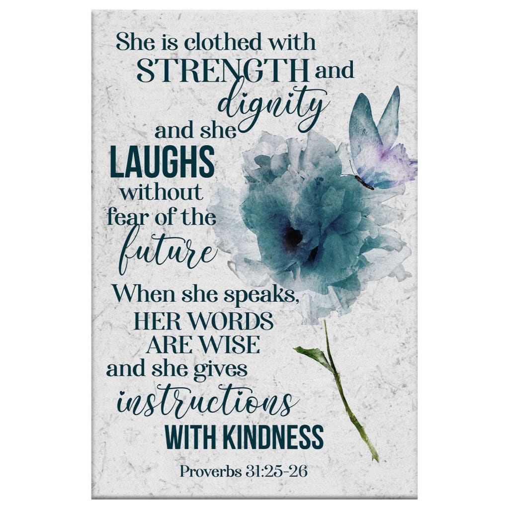 Proverbs 31:25-26 NLT wall art canvas featuring the words "She Is Clothed With Strength And Dignity," an inspirational addition to any Christian space.
