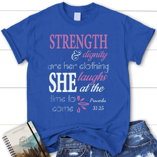 Proverbs 31:25 Strength and Dignity Christian Womens Christian T-shirt ...