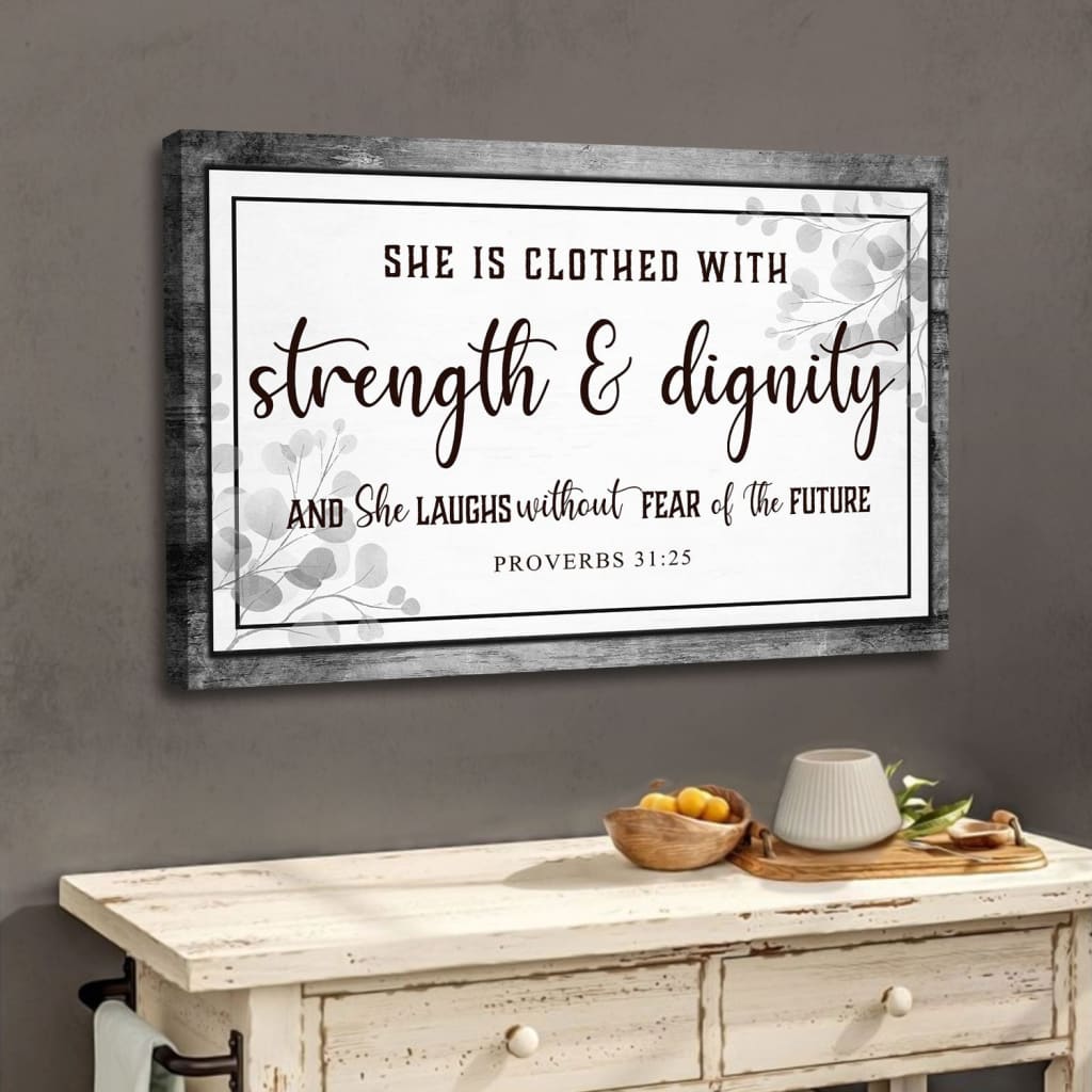 Inspirational Bible verse wall art, "She is clothed with strength & dignity," Proverbs 31:25, Gray wood border.