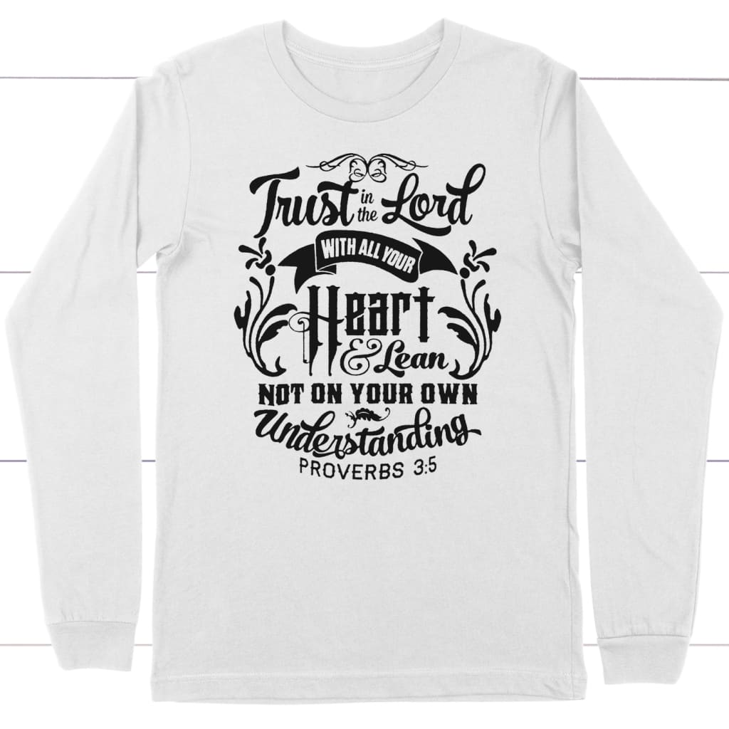 Trust in the Lord With All Your Heart Long Sleeve T-shirt, Christian Long  Sleeve Shirts - Christ Follower Life