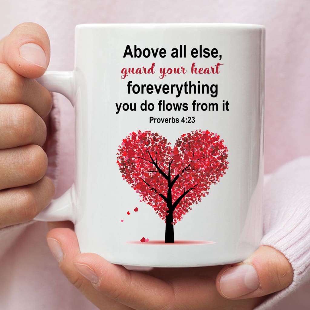 Proverbs 4:23 Above all else guard your heart Christian coffee mug 11 oz