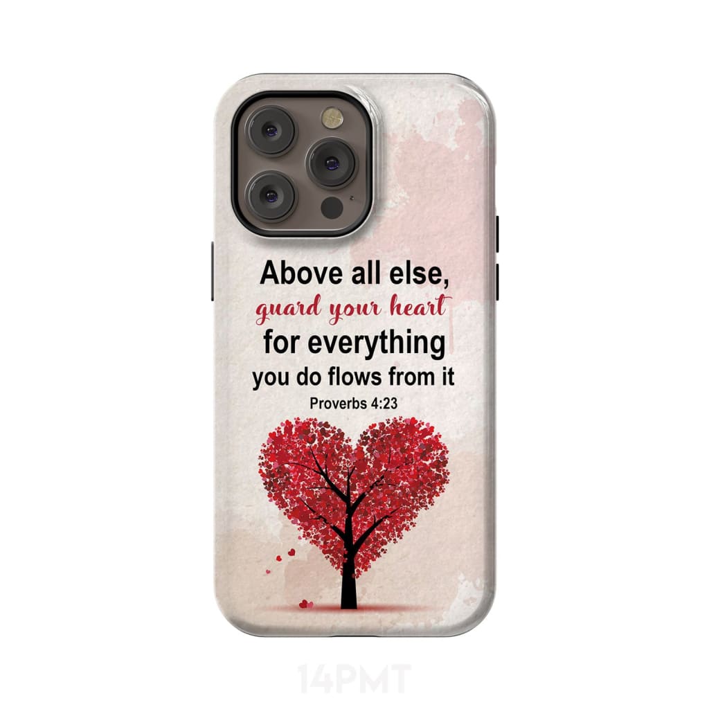 Proverbs 4:23 above all else guard your heart Christian phone case iPhone 14 Pro Max / Tough