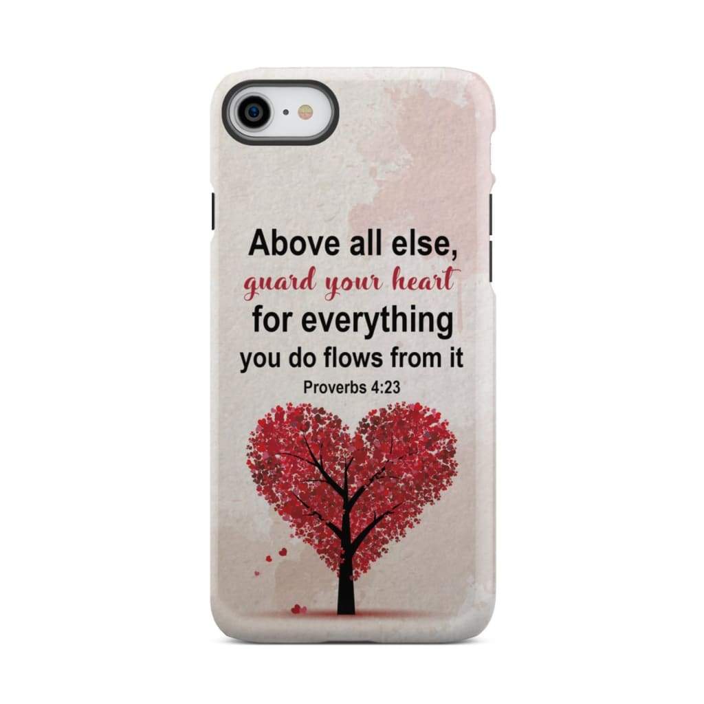 Proverbs 4:23 above all else guard your heart Christian phone case iPhone 8 / Tough