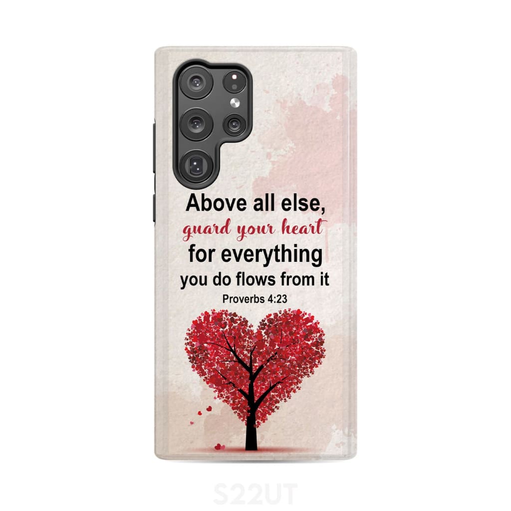 Proverbs 4:23 above all else guard your heart Christian phone case Samsung Galaxy S22 Ultra / Tough