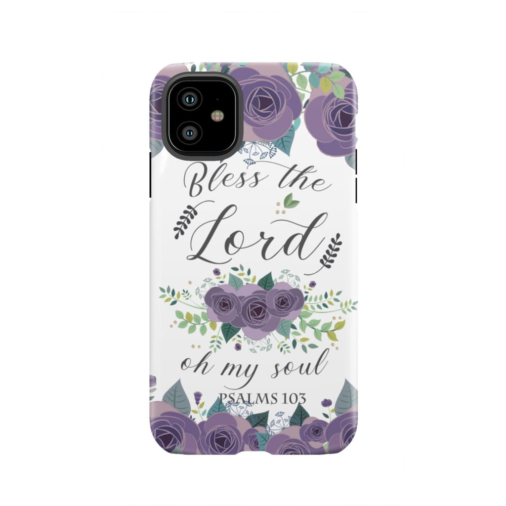 Psalm 103 Bless the Lord oh my soul phone case | Bible verse cases iPhone 11 / Tough